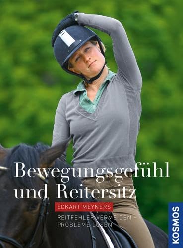 Bewegungsgefühl und Reitersitz: Reitfehler vermeiden - Sitzprobleme lösen von Kosmos