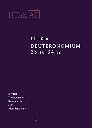 Deuteronomium 12 - 34: Zweiter Teilband: 23,16 - 34,12 (Herders Theologischer Kommentar zum Alten Testament) von Verlag Herder