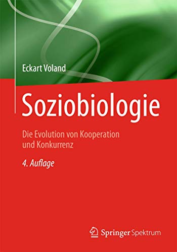 Soziobiologie: Die Evolution von Kooperation und Konkurrenz von Springer Spektrum