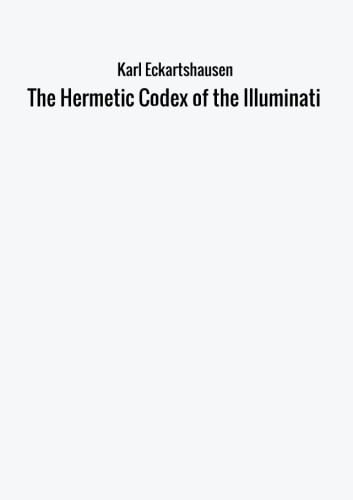The Hermetic Codex of the Illuminati von Narcissus.me