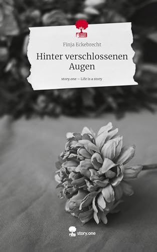 Hinter verschlossenen Augen. Life is a Story - story.one