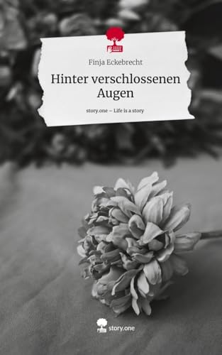 Hinter verschlossenen Augen. Life is a Story - story.one