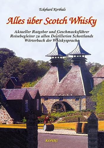 Alles über Scotch Whisky: Aktueller Ratgeber und Geschmacksführer. Reisebegleiter zu allen schottischen Destillerien. Einmaliges Wörterbuch der ... Destillerien. Wörterbuch der Whiskysprache