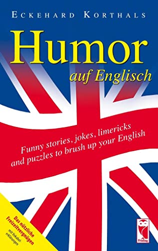 Humor auf Englisch. Funny stories, jokes, limericks and puzzles to brush up your English: Das nützliche Freizeitvergnügen mit Vokabelerklärung