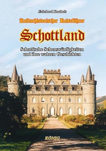 Schottland: Ein kulturhistorischer Reiseführer von Buchverlag König