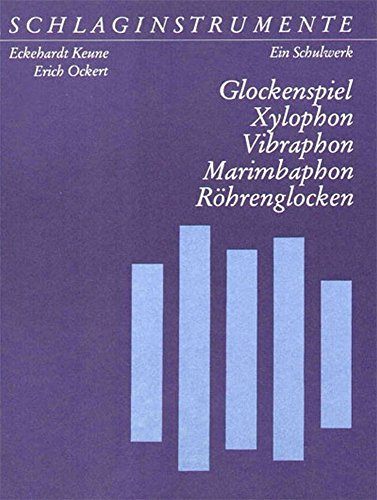 Schlaginstrumente Teil 4: Glockenspiel, Xylophon, Vibraphon, Marimbaphon, Röhrenglocken (DV 30017): Ein Schulwerk - Teil 4: Glockenspiel, Xylophon, Vibraphon, Marimbaphon, Röhrenglocken