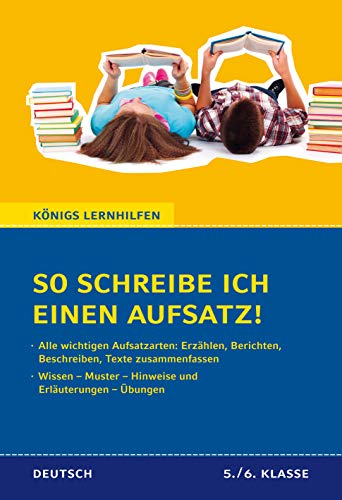So schreibe ich einen Aufsatz! Deutsch 5./6. Klasse.: Wissen – Muster – Hinweise und Erläuterungen – Übungen (Königs Lernhilfen) von Bange C. GmbH