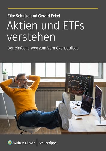Aktien und ETFs verstehen: Der einfache Weg zum Vermögensaufbau Aktien und ETFs verstehen: Der einfache Weg zum Vermögensaufbau von Wolters Kluwer Steuertipps GmbH