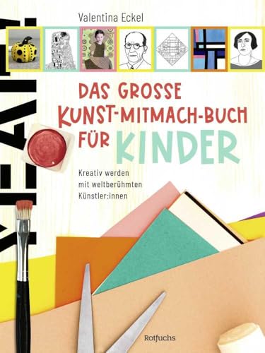 Das große Kunst-Mitmach-Buch für Kinder: Kreativ werden mit weltberühmten Künstler:innen Das große Kunst-Mitmach-Buch für Kinder: Kreativ werden mit weltberühmten Künstler:innen