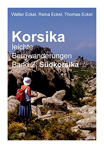 Korsika, leichte Bergwanderungen Band 2: Südkorsika von Books on Demand