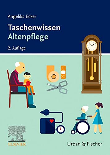 Taschenwissen Altenpflege: Schnell - sicher - praxisnah von Urban & Fischer Verlag/Elsevier GmbH