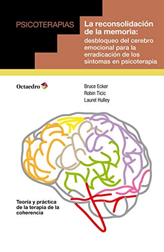 La reconsolidación de la memoria: desbloqueo del cerebro emocional para la erradicación de los síntomas en psicoterapia (Psicoterapias) von Editorial Octaedro, S.L.