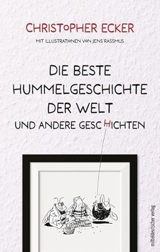 Die beste Hummelgeschichte der Welt und andere Geschichten: Erzählungen von Mitteldeutscher Verlag