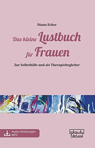 Das kleine Lustbuch für Frauen: Zur Selbsthilfe und als Therapiebegleiter von dgvt-Verlag