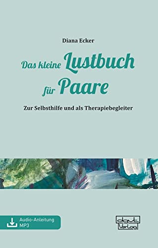 Das kleine Lustbuch für Paare: Zur Selbsthilfe und als Therapiebegleiter von dgvt-Verlag