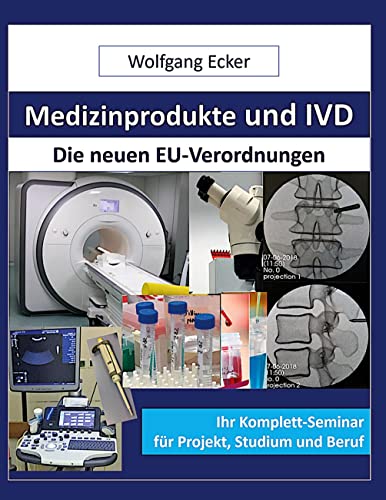 Medizinprodukte und IVD: Die neuen EU-Verordnungen Ihr Komplettseminar für Projekt, Studium und Beruf