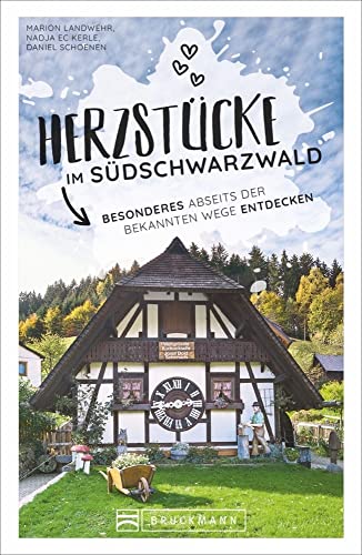 Reiseführer Schwarzwald: Herzstücke im Südschwarzwald: Besonderes abseits der bekannten Wege entdecken. Insidertipps für Touristen und (Neu)Einheimische. Reiseführer Schwarzwald: Herzstücke im Südschwarzwald: Besonderes abseits der bekannten Wege entdecken. Insidertipps für Touristen und (Neu)Einheimische.