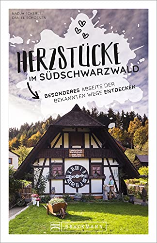 Reiseführer Schwarzwald: Herzstücke im Südschwarzwald: Besonderes abseits der bekannten Wege entdecken. Insidertipps für Touristen und (Neu)Einheimische.