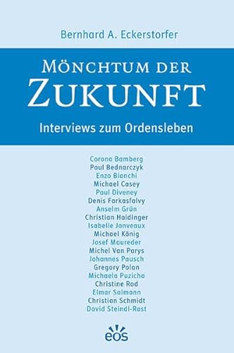 Mönchtum der Zukunft: Gespräche über das Ordensleben von Eos Verlag U. Druck