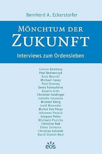 Mönchtum der Zukunft: Gespräche über das Ordensleben von Eos Verlag U. Druck