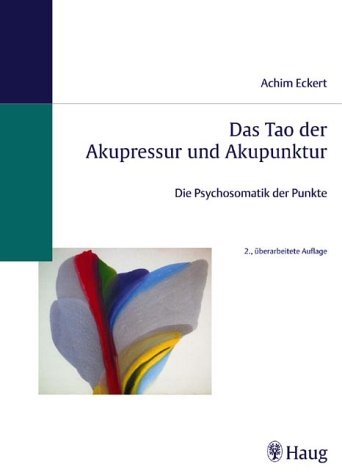 Das Tao der Akupressur und Akupunktur. Die Psychosomatik der Punkte
