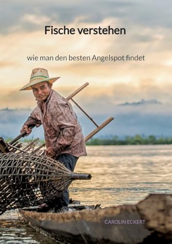 Fische verstehen - wie man den besten Angelspot findet von Jaltas Books