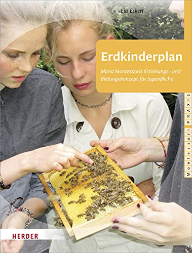 Erdkinderplan: Maria Montessoris Erziehungs- und Bildungskonzept für Jugendliche von Herder Verlag GmbH