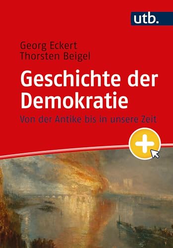 Geschichte der Demokratie: von der Antike bis heute: Von der Antike bis in unsere Zeit von UTB