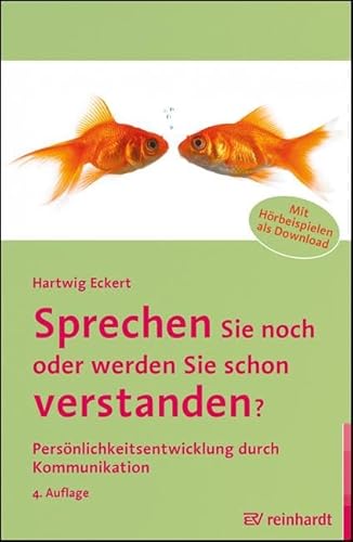 Sprechen Sie noch oder werden Sie schon verstanden?: Persönlichkeitsentwicklung durch Kommunikation