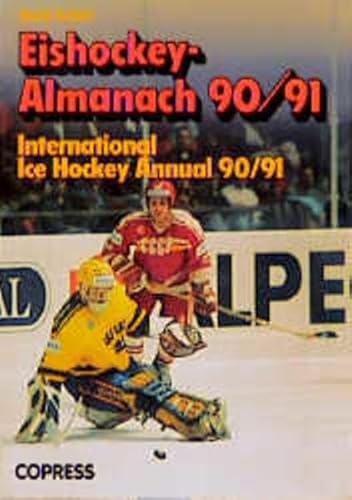 Eishockey-Almanach 90/91: International Ice Hockey Annual 90/91