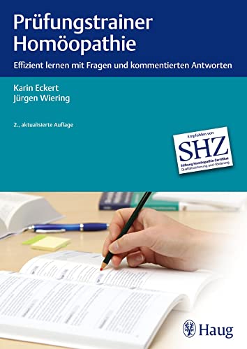 Prüfungstrainer Homöopathie: Effizient lernen mit Fragen und kommentierten Antworten von Karl Haug