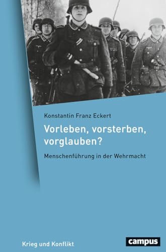 Vorleben, vorsterben, vorglauben?: Menschenführung in der Wehrmacht (Krieg und Konflikt, 22) von Campus Verlag