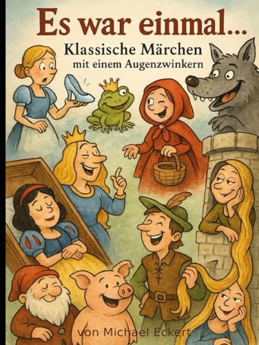 Es war einmal...: Klassische Märchen mit einem Augenzwinkern von Independently published