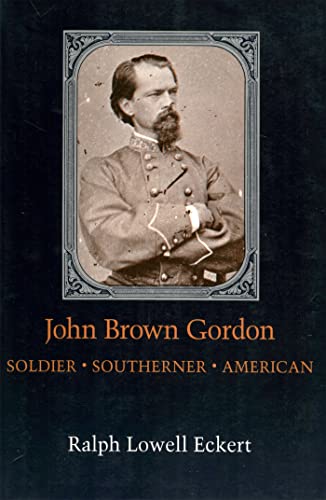 John Brown Gordon: Soldier Southerner American (Southern Biography Series)
