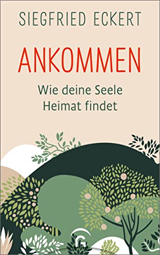 Ankommen: Wie deine Seele Heimat findet von Gütersloher Verlagshaus