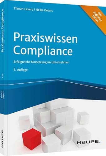Praxiswissen Compliance: Erfolgreiche Umsetzung im Unternehmen (Haufe Fachbuch)