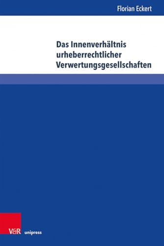 Das Innenverhältnis urheberrechtlicher Verwertungsgesellschaften: Eine Analyse vor dem Hintergrund der VG-RL und des VGG (Schriften zum deutschen und ... Persönlichkeits- und Immaterialgüterrecht)