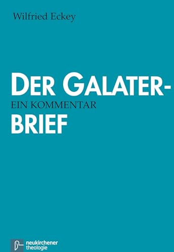 Der Galaterbrief: Ein Kommentar