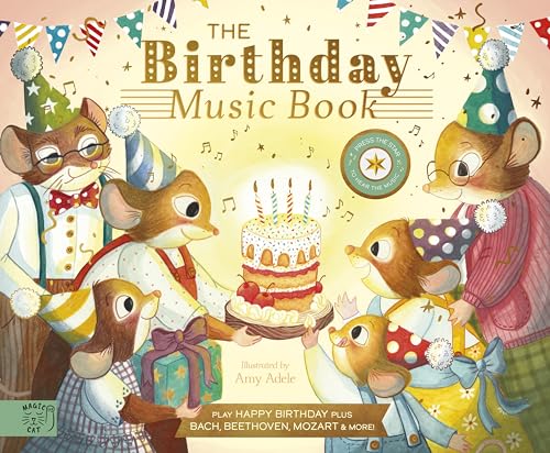 The Birthday Music Book: Play Happy Birthday and Celebratory Music by Bach, Beethoven, Mozart, and More (Singalong Songbooks) von Magic Cat