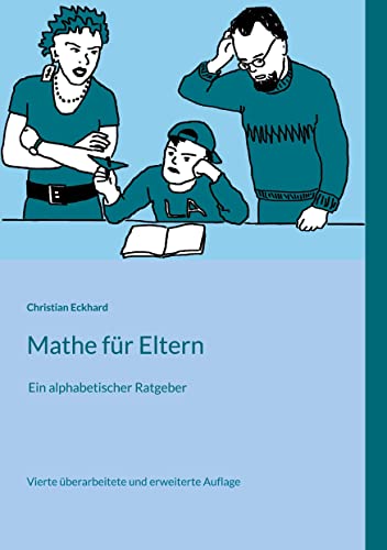 Mathe für Eltern: Ein alphabetischer Ratgeber Mathe für Eltern: Ein alphabetischer Ratgeber von Books on Demand GmbH
