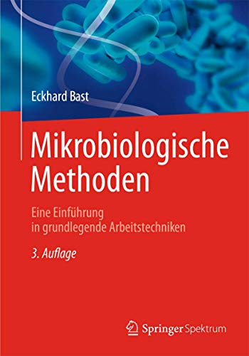 Mikrobiologische Methoden: Eine Einführung in grundlegende Arbeitstechniken