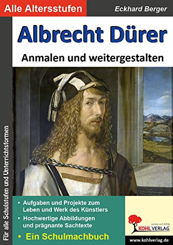 Albrecht Dürer ... anmalen und weitergestalten: Ein Schulmalbuch (Bedeutende Künstler ... anmalen und weitergestalten) Albrecht Dürer ... anmalen und weitergestalten: Ein Schulmalbuch (Bedeutende Künstler ... anmalen und weitergestalten) von Kohl Verlag