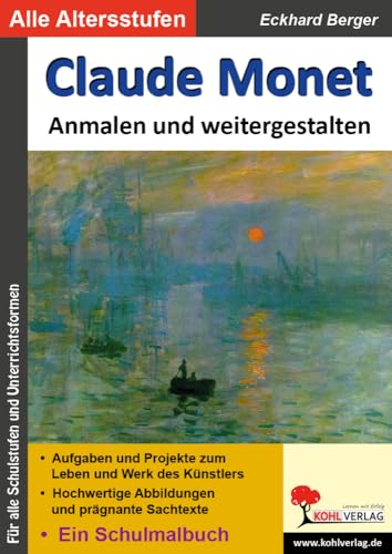 Claude Monet ... anmalen und weitergestalten: Ein Schulmalbuch (Bedeutende Künstler ... anmalen und weitergestalten)