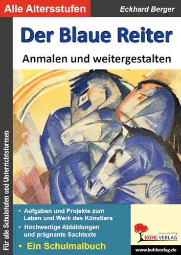 Der Blaue Reiter ... anmalen und weitergestalten: Kopiervorlagen zu den bedeutenden Kunstwerken der Kunstgeschichte (Bedeutende Künstler ... anmalen und weitergestalten)