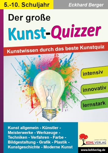 Der große KUNST-QUIZZER: Kunstwissen durch das beste Kunstquiz von Kohl Verlag