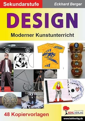 Design: Moderner Kunstunterricht in der Sekundarstufe von KOHL VERLAG Der Verlag mit dem Baum