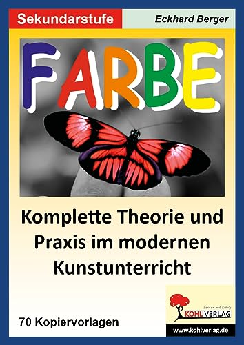 Farbe - Komplette Theorie und Praxis im modernen Kunstunterricht SEK I: 70 Kopiervorlagen