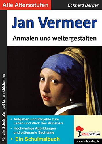 Jan Vermeer ... anmalen und weitergestalten: Ein Schulmalbuch (Bedeutende Künstler ... anmalen und weitergestalten)