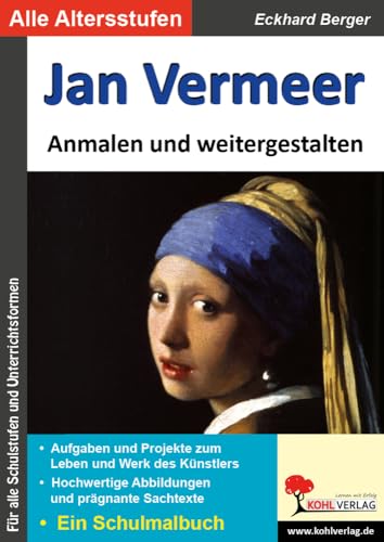 Jan Vermeer ... anmalen und weitergestalten: Ein Schulmalbuch (Bedeutende Künstler ... anmalen und weitergestalten) von KOHL VERLAG Der Verlag mit dem Baum