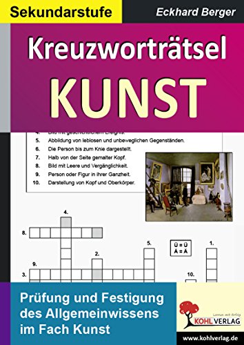 Kreuzworträtsel Kunst: Prüfung und Festigung des Allgemeinwissens von KOHL VERLAG Der Verlag mit dem Baum